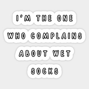 I'm the one who complains about wet socks. Matching couple Sticker